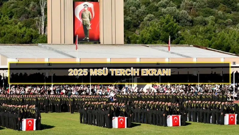2025 MSÜ Tercih Süresi Ne Zaman Sona Eriyor? Bilmeniz Gerekenler
