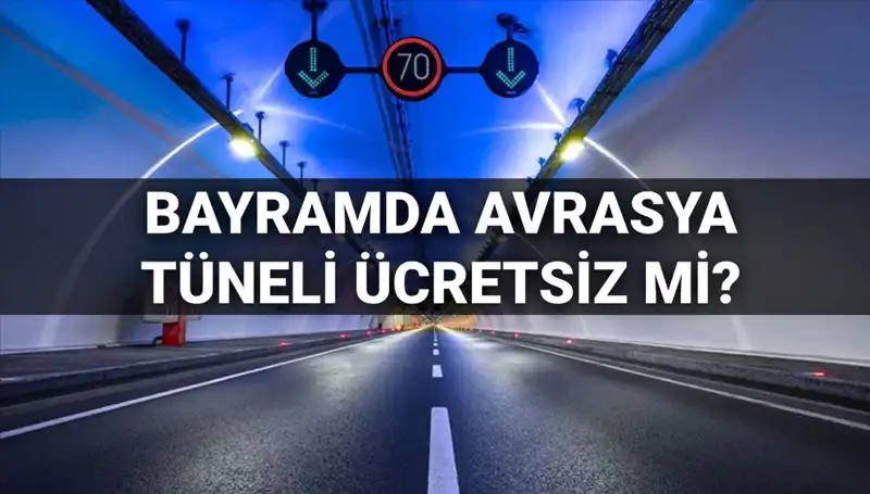 Bayramda Avrasya Tüneli'nden Ücretsiz Geçiş Olacak mı?
