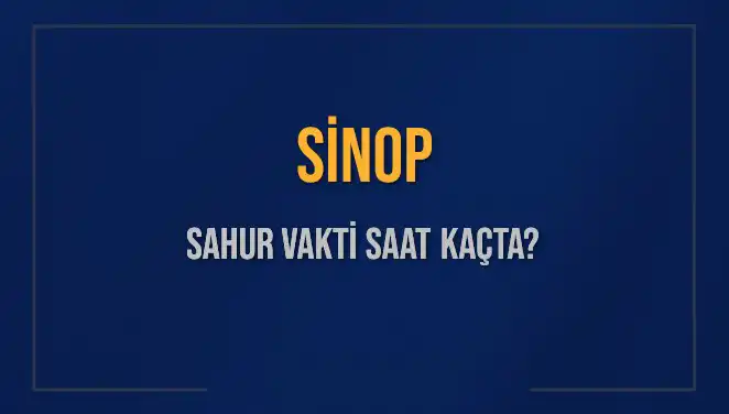Sinop’ta Sahur Vakti: İmsak Saatleri ve Kalan Süre