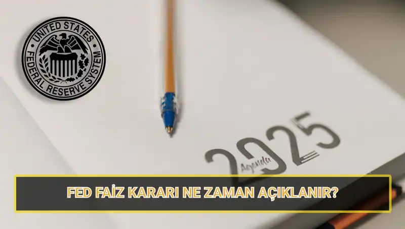 FED Mart Faiz Kararı Ne Zaman Açıklanacak? 2025 Takvimi Açıklandı!