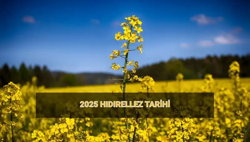 2025 Hıdırellez: Geleneklere Doyacağınız Bu Özel Gün Ne Zaman?
