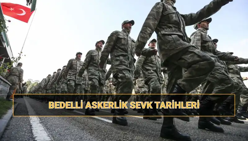 2025 Yılı Bedelli Askerlik Sevk Tarihleri Açıklandı: Kimler Yararlanacak?