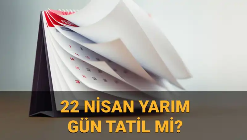 22 Nisan'da Okullar Tatil mi? Yarım Gün Çalışma Detayları