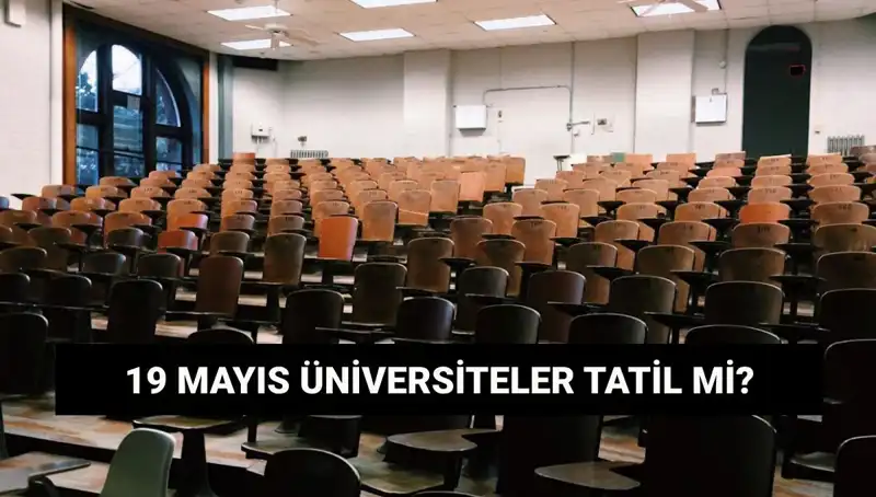 19 Mayıs Tatili: Üniversiteler Açık mı Kapatı mı?