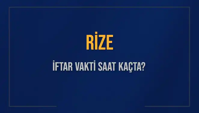 Rize'de İftar Vakti: Saat Kaçta Ezan Okunacak?
