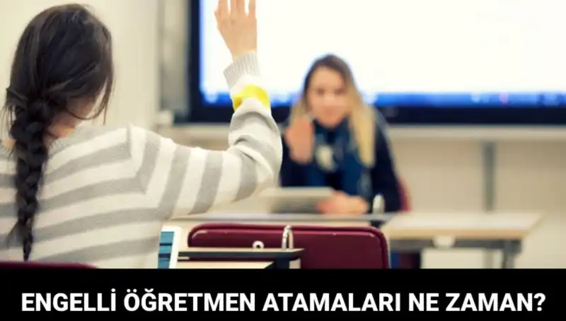 Engelli Öğretmen Atama Sonuçları Açıklanma Tarihi Belli Oldu