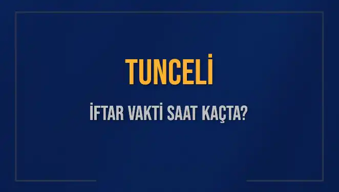 Tunceli İftar Vakti ve Ezan Saatleri: 5 Mart 2025 İçin Cevaplar