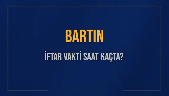 Bartın İftar Vakti: 2 Mart 2025'te Akşam Ezanı Ne Zaman?