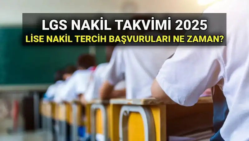 Lise 1. ve 2. Nakil Tarihleri 2025 LGS: Başvuru Süreci Nasıl İşliyor?