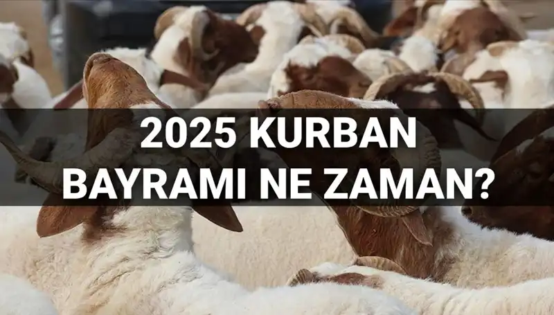 2025 Kurban Bayramı Ne Zaman Başlayacak? 9 Günlük Tatil Mümkün mü?